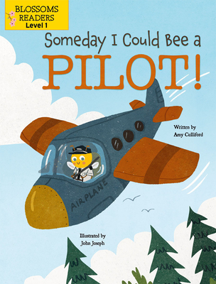 Someday I Could Bee a Pilot! - Culliford, Amy