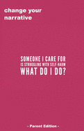 Someone I Care For Is Struggling With Self-Harm, What Do I Do? - Parent Edition -