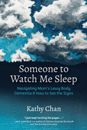 Someone to Watch Me Sleep: Navigating Mom's Lewy Body Dementia & How to See the Signs