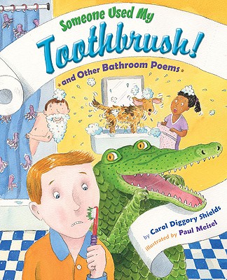 Someone Used My Toothbrush and Other Bathroom Poems - Shields, Carol Diggory