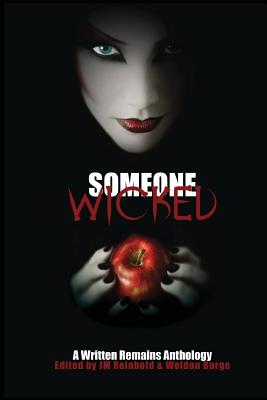 Someone Wicked: A Written Remains Anthology - Burge, Weldon (Editor), and Reinbold, Joanne (Editor), and Mosiman, Billie Sue