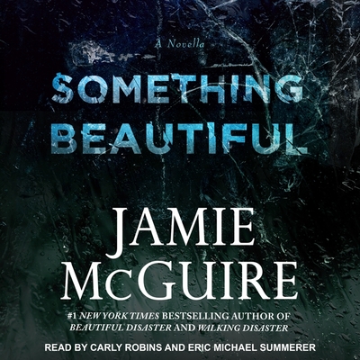 Something Beautiful: A Novella - McGuire, Jamie, and Summerer, Eric Michael (Read by), and Robins, Carly (Read by)