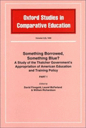 Something Borrowed, Something Blue?: A Study of the Thatcher Government's Appropriation of American Education and Training Policy