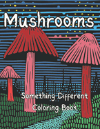Something Different Coloring Book: Mushrooms