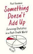 Something Doesn't Add Up: Surviving Statistics in a Number-Mad World