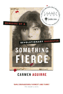 Something Fierce: Memoirs of a Revolutionary Daughter