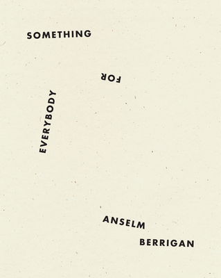 Something for Everybody - Berrigan, Anselm