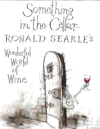 Something in the Cellar: Ronald Searle's Wonderful World of Wine
