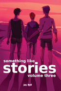 Something Like Stories - Volume Three