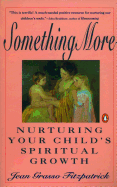 Something More: Nurturing Your Child's Spiritual Growth