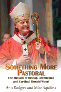 Something More Pastoral: The Mission of Bishop, Archbishop, and Cardinal Donald Wuerl