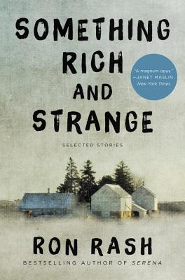 Something Rich and Strange: Selected Stories - Rash, Ron