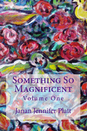 Something So Magnificent: Volume One