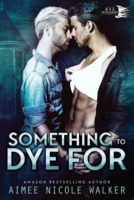 Something to Dye For (Curl Up and Dye Mysteries, #2) - Walker, Aimee Nicole