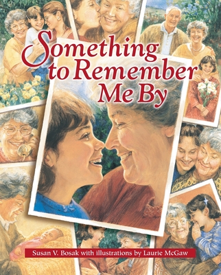 Something to Remember Me By - Bosak, Susan V, M.A.