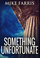 Something Unfortunate: Premium Hardcover Edition