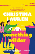 Something Wilder: a swoonworthy, feel-good romantic comedy from the bestselling author of The Unhoneymooners