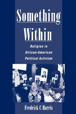Something Within: Religion in African-American Political Activism - Harris, Fredrick C