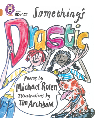 Something's Drastic: Band 12/Copper - Rosen, Michael, and Collins Big Cat (Prepared for publication by)