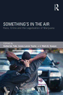 Something's in the Air: Race, Crime, and the Legalization of Marijuana