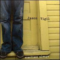 Sometimes Always - Jason Vigil