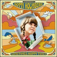 Sometimes Happy Times [Bonus Tracks] - Dotti Holmberg