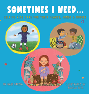 Sometimes I Need...: Helping kids care for their hearts, minds & bodies