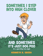 Sometimes I Step into High Clover And Sometimes It's Just Dog Poo