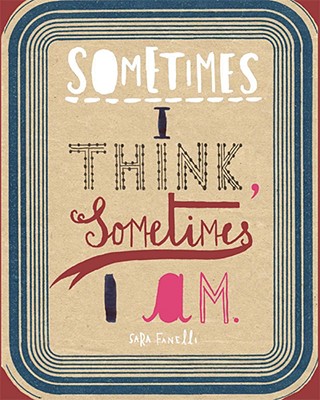 Sometimes I Think, Sometimes I Am - Fanelli, Sara, and Heller, Steven (Text by), and Warner, Marina (Text by)