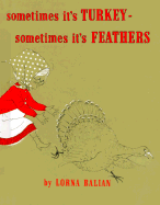 Sometimes Its Turkey Sometimes Its Feathers - Balian, Lorna
