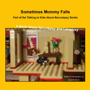 Sometimes Mommy Falls: A Book about Narcolepsy and Cataplexy