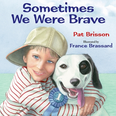 Sometimes We Were Brave - Brisson, Pat