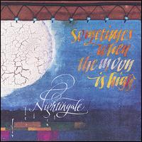 Sometimes When the Moon Is High - Nightingale