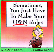 Sometimes You Have to Make Your Own Rules: A Luann Book