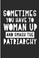 Sometimes You Have to Woman Up and Smash the Patriarchy: Smash the Patriarchy Womens Equality Journal