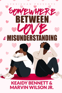 Somewhere Between Love & Misunderstanding