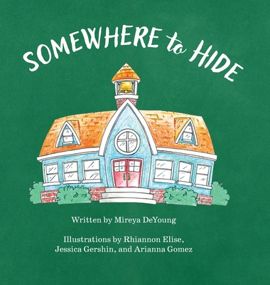 Somewhere to Hide - DeYoung, Mireya, and Gershin, Jessica