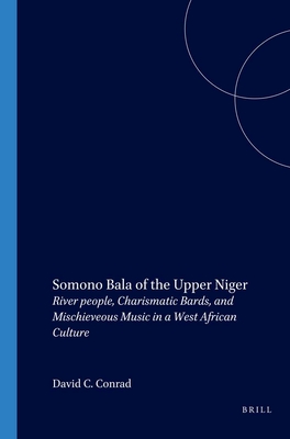 Somono Bala of the Upper Niger: River People, Charismatic Bards, and Misschieveous Music in a West African Culture - Harrington, Daniel, and Camara, Sekou (Editor)