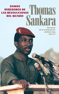 Somos Herederos de las Revoluciones del Mundo: Discursos de la Revolucion de Burkina Faso 1983-1987