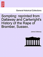 Sompting: Reprinted from Dallaway and Cartwright's History of the Rape of Bramber, Sussex.