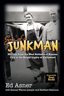 Son of a Junkman: My Life from the West Bottoms of Kansas City to the Bright Lights of Hollywood - Asner, Ed, and Joseph, Samuel Warren (Contributions by), and Seymour, Matthew (Contributions by)