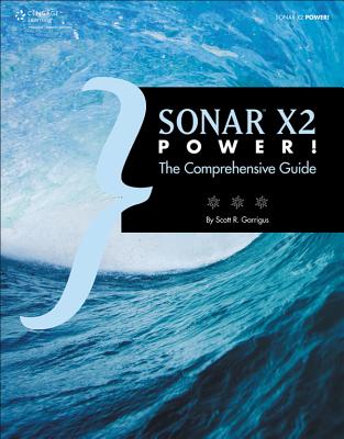 Sonar X2 Power!: The Comprehensive Guide - Garrigus, Scott R