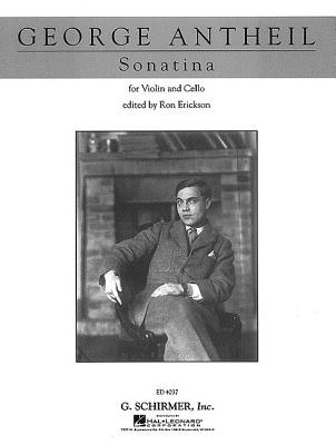 Sonatina: Violin and Cello - Antheil, George (Composer), and Erickson, Ron (Editor)