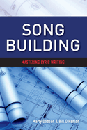 Song Building: Mastering Lyric Writing Volume 1