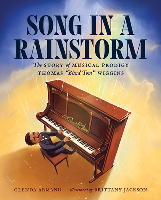 Song in a Rainstorm: The Story of Musical Prodigy Thomas Blind Tom Wiggins - Armand, Glenda