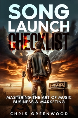 Song Launch Checklist: Mastering The Art of Music Business & Marketing - Stenson, Teresa (Editor), and Greenwood, Chris