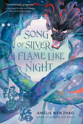 Song of Silver, Flame Like Night - Zhao, Amlie Wen