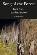 Song of the Forest - Book One: Into the Shadows