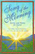 Song of the Morning: Easter Stories and Poems for Children - Alexander, Pat (Compiled by)