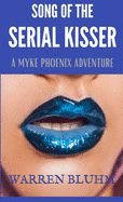 Song of the Serial Kisser: A Myke Phoenix Adventure